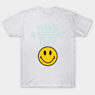 have a great day T-Shirt